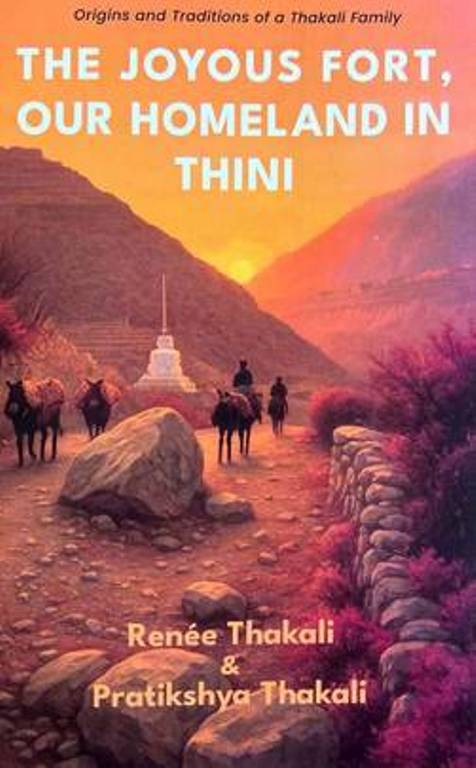 The Joyous Fort Our Homeland in Thini Origins and Traditions of a Thakali Family 