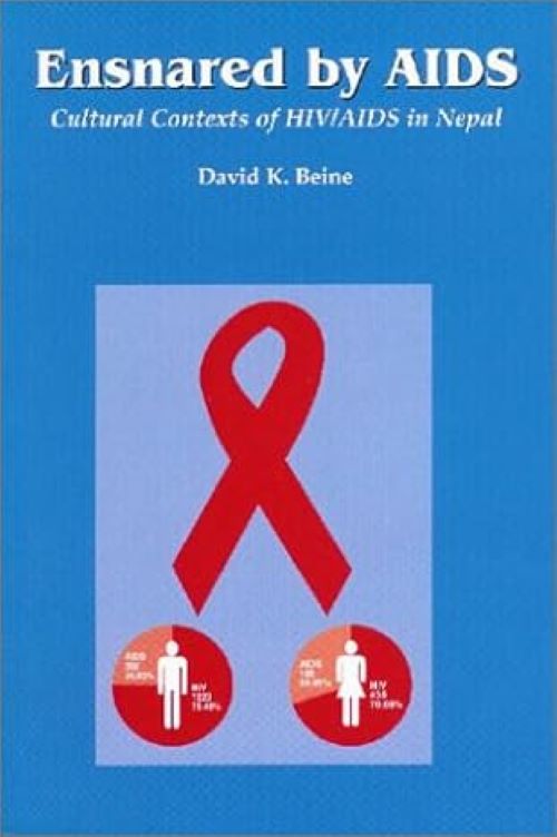 Ensnared by AIDS Cultural Contexts of HIV/AIDS in Nepal