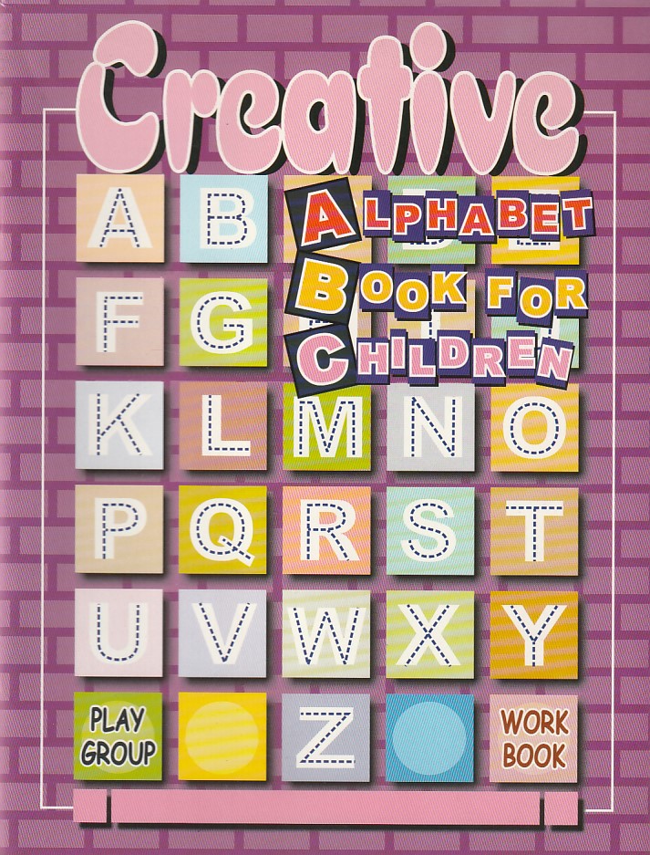 CREATIVE ALPHABET BOOK FOR CHILDREN WORK BOOK