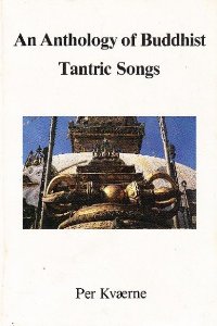 An Anthology Of Buddhist Tantric Songs A Study Of The Caryagiti