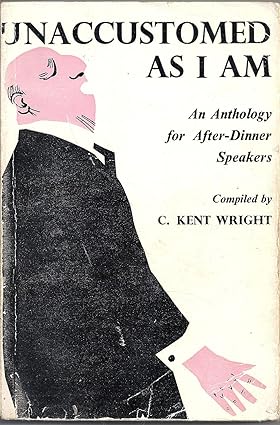 UNACCUSTOMED AS I AM