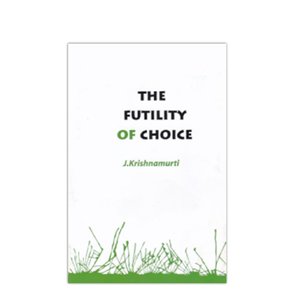 THE FUTILITY OF CHOICE