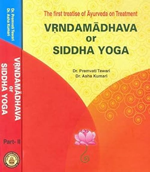 Vrndamadhava or Siddha Yoga 2 Volume Set The First Treatise of Ayurveda on Treatment