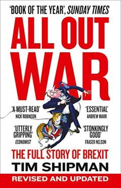All Out War The Full Story of How Brexit Sank Britains Political Class