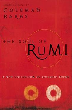 The Soul Of Rumi A New Collection Of Poems