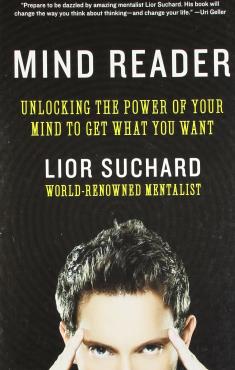 MIND READER UNLOCKING THE POWER OF YOUR MIND TO GET WHAT YOU WANT