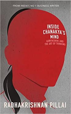 Inside Chanakyas Mind Aanvikshiki and the Art of Thinking