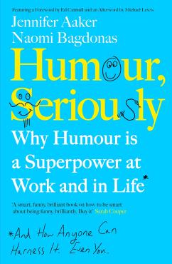 Humour Seriously Why Humour Is A Superpower At Work And In Life