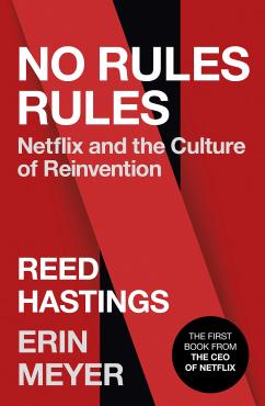 No Rules Rules Netflix and the Culture of Reinvention