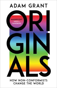 Originals How Non conformists Change the World