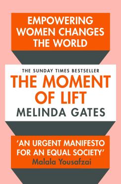 The Moment of Lift How Empowering Women Changes the World