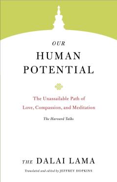 Our Human Potential The Unassailable Path of Love Compassion and Meditation