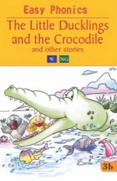 Easy Phonics The Little Ducklings And The Crocodile And Other Stories