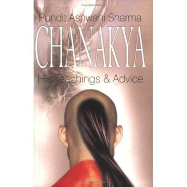 Chanakya His Teachings and Advice