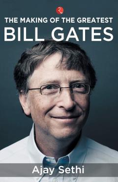 The Making of the Greatest Bill Gates