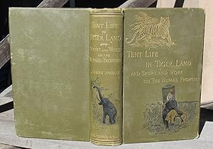 TENT LIFE IN TIGER LAND AND SPORT AND WORK ON THE NEPAUL FRONTIER