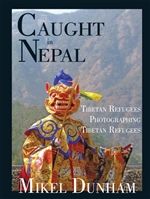 CAUGHT IN NEPAL TIBETAN REFUGEES PHOTOGRAPHING TIBETAN REFUGEES SIGNED COPY