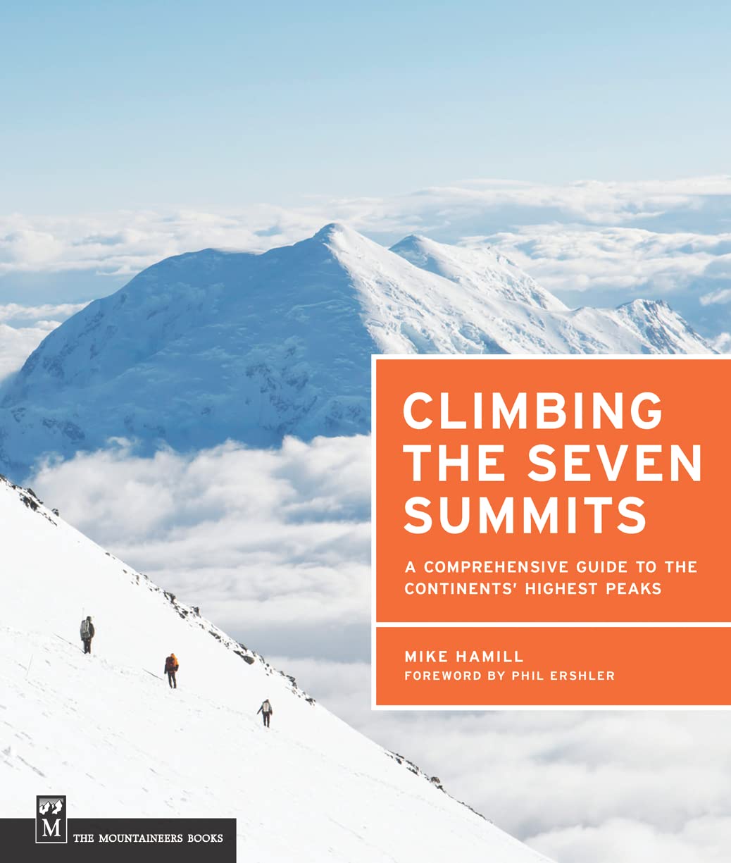 CLIMBING THE SEVEN SUMMITS A COMPREHENSIVE GUIDE TO THE CONTINENTS HIGHEST PEAKS AUTHOR SIGNED COPY