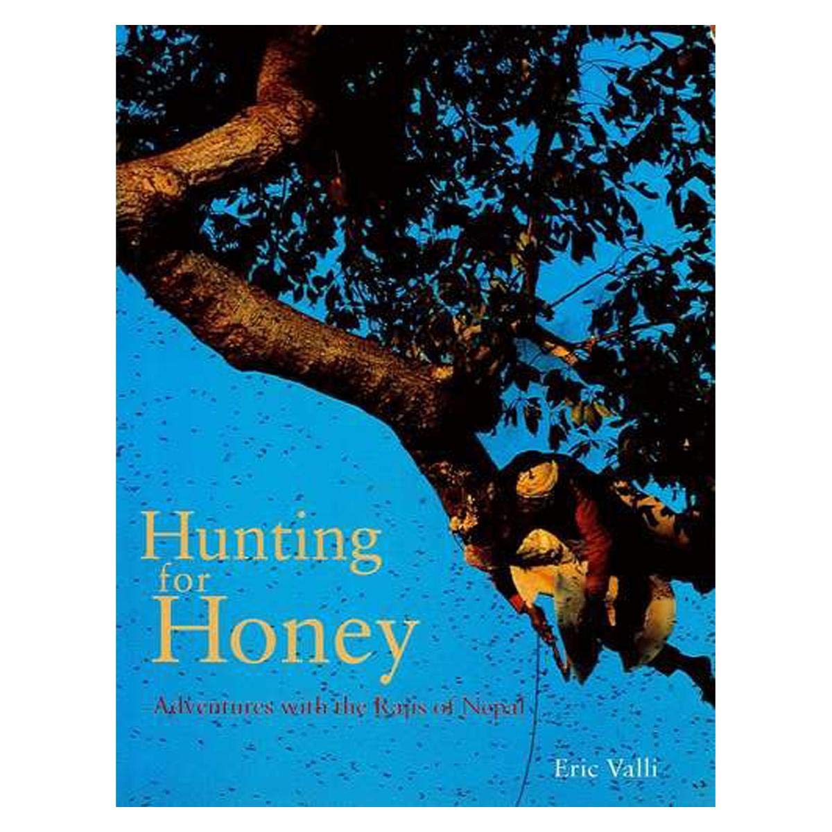 Hunting For Honey Adventures With The Rajis Of Nepal Author Signed Copy
