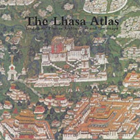 THE LHASA ATLAS TRADITIONAL TIBETAN ARCHITECTURE AND TOWNSCAPE AUTHOR SIGNED COPY