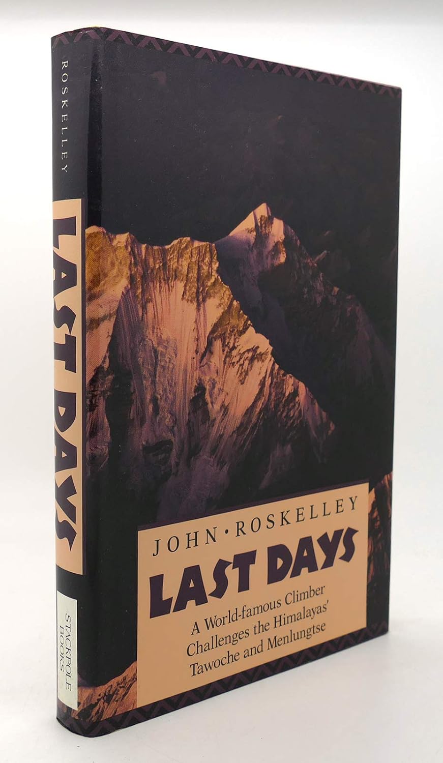 THE LAST DAYS A WORLD FAMOUS CLIMBER CHALLENGES IN THE HIMALAYAS TAWOCHE AND MENLUNGTSE AUTHOR SIGNED COPY
